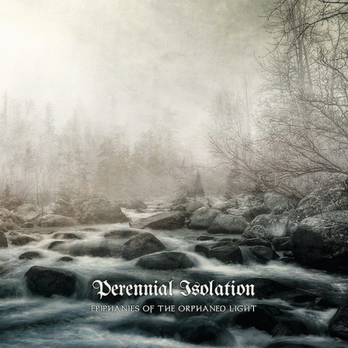 Perennial Isolation : Epiphanies of the Orphaned Light
